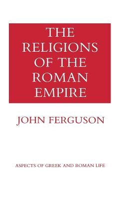 The Religions of the Roman Empire by Ferguson, John