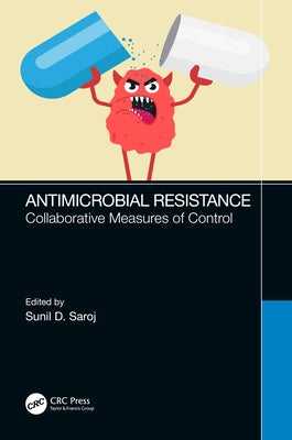 Antimicrobial Resistance: Collaborative Measures of Control by Dasharath Saroj, Sunil