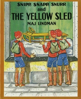 Snipp, Snapp, Snurr and the Yellow Sled by Lindman, Maj