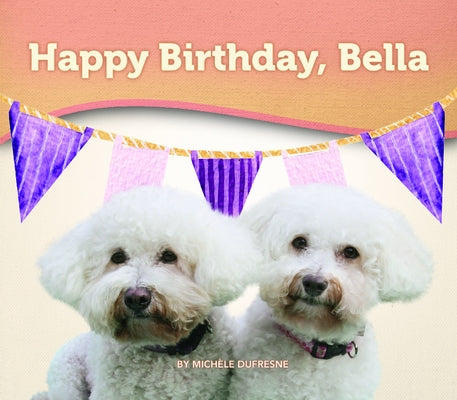 Happy Birthday, Bella by DuFresne, Michele