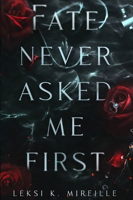Fate Never Asked Me First by Mireille, Leksi K.