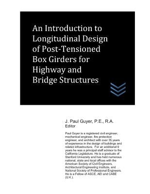 An Introduction to Longitudinal Design of Post-Tensioned Box Girders for Highway and Bridge Structures by Guyer, J. Paul