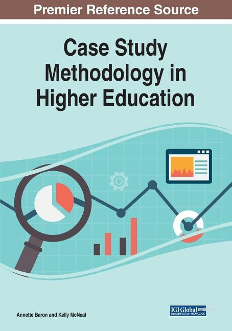 Case Study Methodology in Higher Education by Baron, Annette