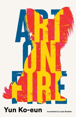 Art on Fire by Ko-Eun, Yun