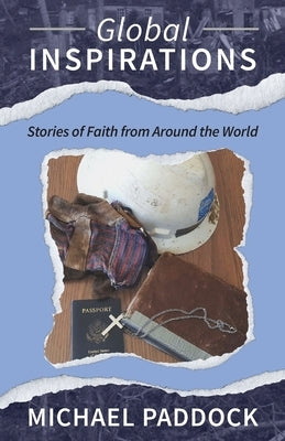 Global Inspirations: Stories of Faith from Around the World by Paddock, Michael