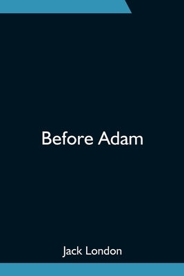 Before Adam by London, Jack