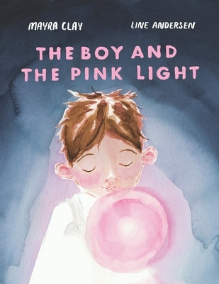 The Boy and the Pink Light by Clay, Mayra
