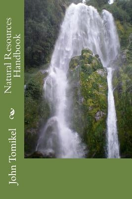 Natural Resources Handbook by Tomikel Phd, John