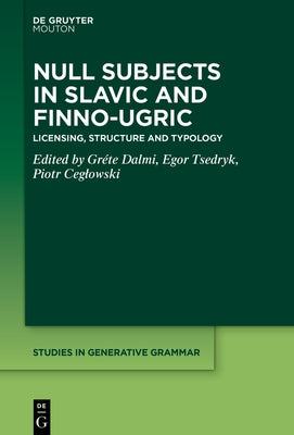 Null Subjects in Slavic and Finno-Ugric: Licensing, Structure and Typology by Dalmi, Gréte