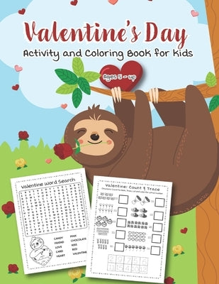 Valentine's Day Activity and Coloring Book for kids Ages 5 - up: Filled with Fun Activities, Word Searches, Coloring Pages, Dot to dot, Mazes for Pres by Teaching Little Hands Press