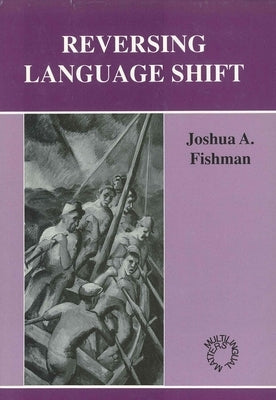 Reversing Language Shift by Fishman, Joshua A.