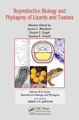 Reproductive Biology and Phylogeny of Lizards and Tuatara by Rheubert, Justin L.