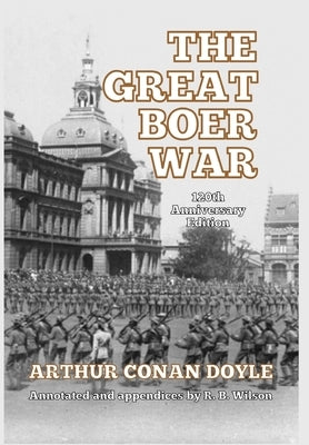 The Great Boer War: 120th Anniversary Edition by Doyle, Arthur Conan