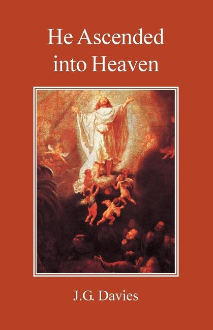 He Ascended Into Heaven by Davies, John Gordon