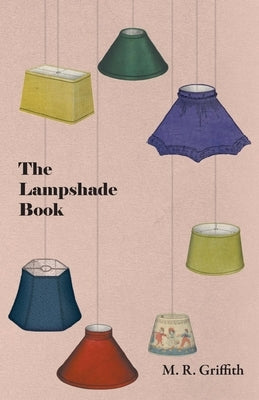 The Lampshade Book by Griffith, M. R.