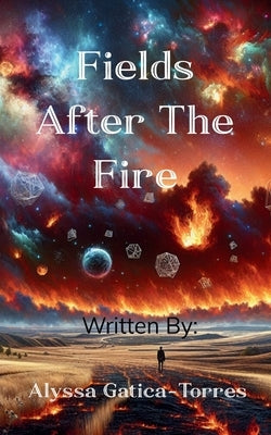 Fields After the Fire by Gatica-Torres, Alyssa