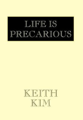 Life Is Precarious by Kim, Keith