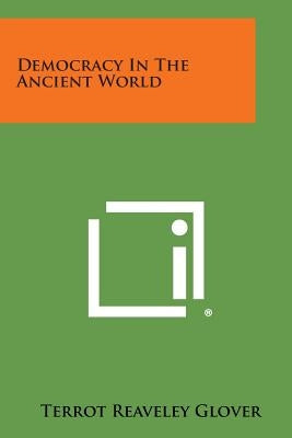 Democracy in the Ancient World by Glover, Terrot Reaveley