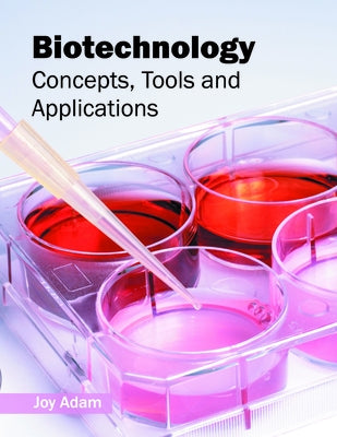 Biotechnology: Concepts, Tools and Applications by Adam, Joy