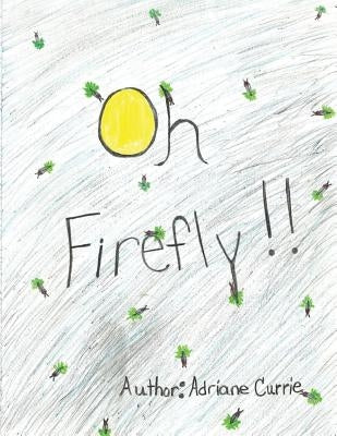 Oh Firefly !! by Currie, Adriane