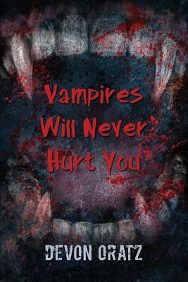 Vampires Will Never Hurt You by Oratz, Devon T.