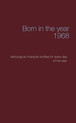 Born in the year 1968: Astrological character profiles for every day of the year by Däppen, Christoph