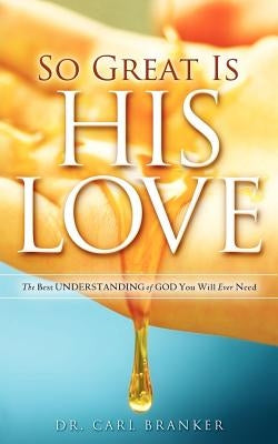 So Great Is His Love by Branker, Carl