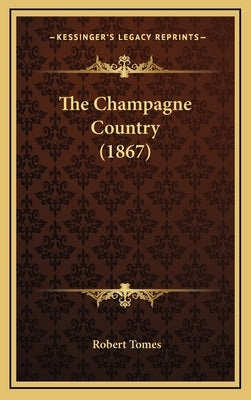 The Champagne Country (1867) by Tomes, Robert