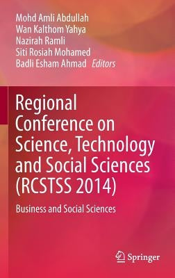 Regional Conference on Science, Technology and Social Sciences (Rcstss 2014): Business and Social Sciences by Abdullah, Mohd Amli