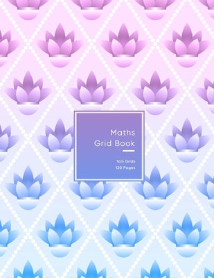 Maths Grid Book: 1cm size graph paper grid book for students or Mathematician Pink and purple flower pattern for teenage girls by Swan, Zoe