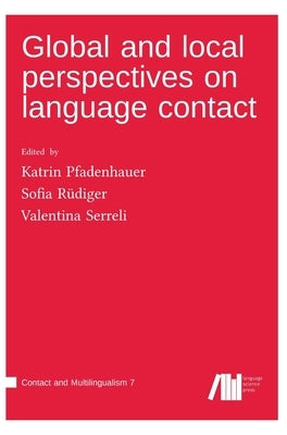 Global and local perspectives on language contact by Pfadenhauer, Katrin
