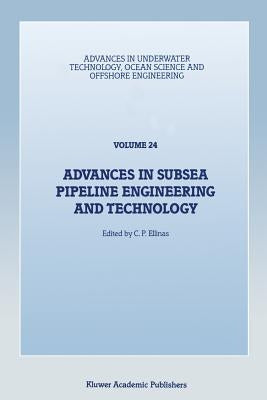 Advances in Subsea Pipeline Engineering and Technology: Papers Presented at Aspect '90, a Conference Organized by the Society for Underwater Technolog by Ellinas, C. P.