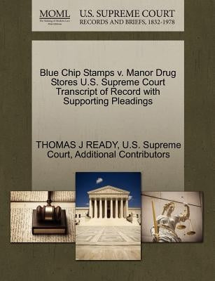Blue Chip Stamps v. Manor Drug Stores U.S. Supreme Court Transcript of Record with Supporting Pleadings by Ready, Thomas J.