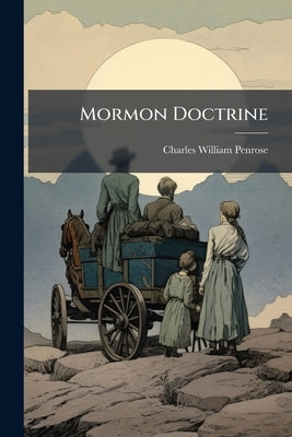 Mormon Doctrine by Penrose, Charles William