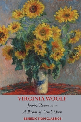 Jacob's Room and A Room of One's Own by Woolf, Virginia