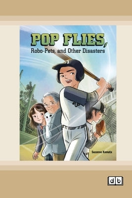 Pop Flies, Robo-Pets, and Other Disasters [Dyslexia Friendly Edition] by Kamata, Suzanne