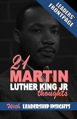 Leaders' Frontpage: Leadership Insights from 21 Martin Luther King Jr. Thoughts by Ayivor, Israelmore