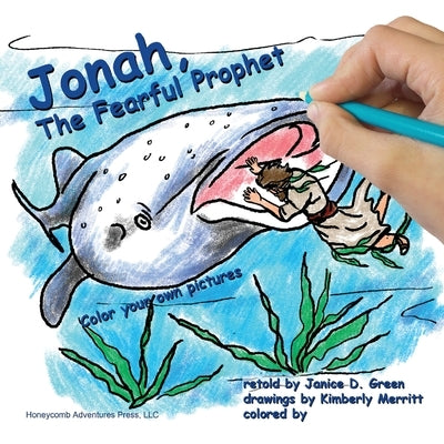 Jonah, the Fearful Prophet: Color your own pictures by Green, Janice D.