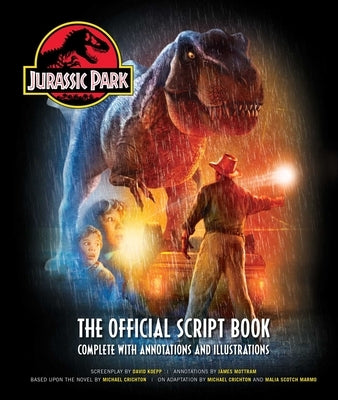 Jurassic Park: The Official Script Book: Complete with Annotations and Illustrations by Mottram, James
