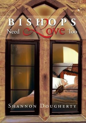 Bishops Need Love Too by Dougherty, Shannon