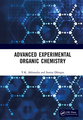 Advanced Experimental Organic Chemistry by Ahluwalia, V. K.