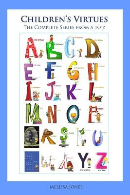 Children's Virtues - The Complete Series from A to Z by Jones, Melissa