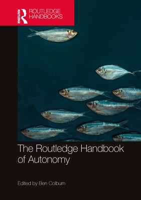 The Routledge Handbook of Autonomy by Colburn, Ben