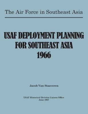 USAF Deployment Planning for Southeast Asia by Staaveren, Jacob Van