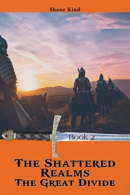 The Shattered Realms Book 2: The Great Divide by Kind, Shane