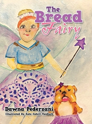 The Bread Fairy by Pederzani, Dawna