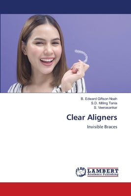 Clear Aligners by Edward Giftson Noah, B.