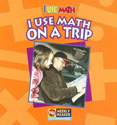 I Use Math on a Trip by Mattern, Joanne