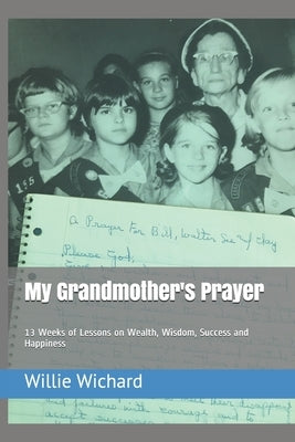 My Grandmother's Prayer: 13 Weeks of Lessons on Wealth, Wisdom, Success and Happiness by Wichard, Willie