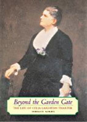 Beyond the Garden Gate: The Life of Celia Laighton Thaxter by Mandel, Norma H.
